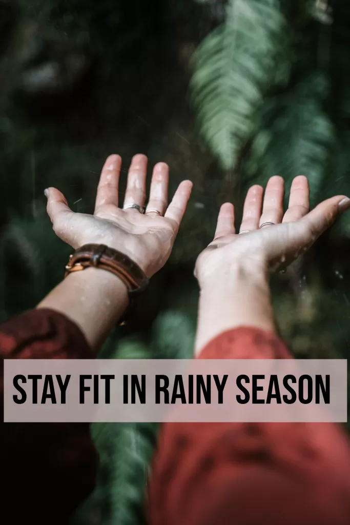HOW TO STAY FIT IN RAINY SEASON 2023